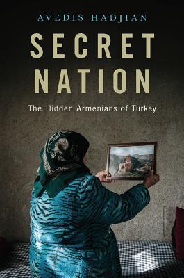 Secret Nation: The Hidden Armenians of Turkey (Hardcover)