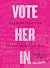Vote Her In: Your Guide to Electing Our First Woman President