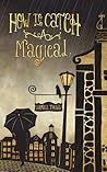 How to Catch a Magical