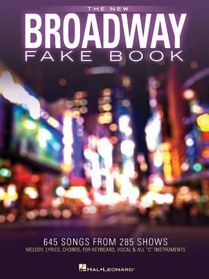 The New Broadway Fake Book - 645 Songs from 285 Shows | Melody, Lyrics and Chords for C Instruments | Sheet Music for Musicals, Gigging and Auditions