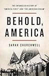 Behold, America by Sarah Churchwell