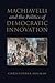 Machiavelli and the Politics of Democratic Innovation