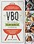 Vbq-The Ultimate Vegan Barbecue Cookbook: Over 80 Recipes-Seared, Skewered, Smoking Hot!