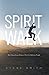Spirit Walk: The Extraordinary Power of Acts for Ordinary People