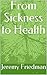 From Sickness to Health by Jeremy Friedman