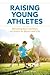 Raising Young Athletes by Jim          Taylor