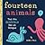 Fourteen Animals (That Are Definitely Not an Octopus)