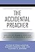 The Accidental Preacher: Co...