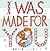 I Was Made For You