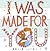 I Was Made For You