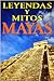 Leyendas y Mitos Mayas