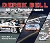 Derek Bell: All My Porsche Races