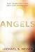 Angels: What the Bible Really Says About God's Heavenly Host