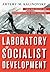 Laboratory of Socialist Development: Cold War Politics and Decolonization in Soviet Tajikistan