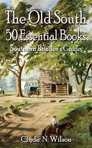The Old South: 50 Essential Books (Southern Readers Guide Book 1)
