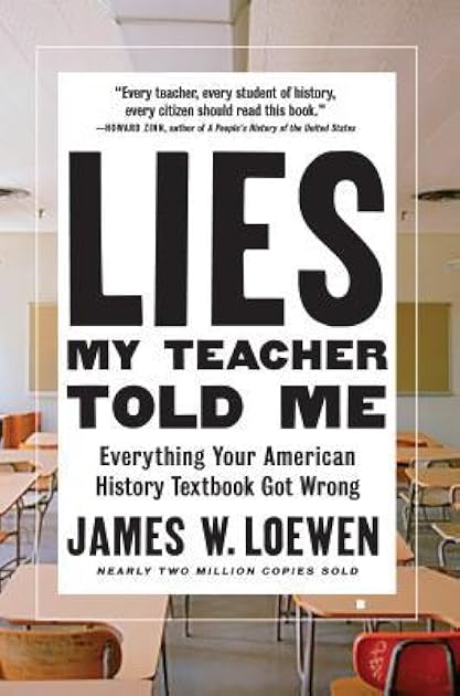 Lies My Teacher Told Me: Everything Your American History Textbook Got Wrong