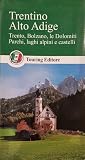 Trentino Alto Adige. Trento, Bolzano, le Dolomiti, Parchi, laghi alpini e castelli