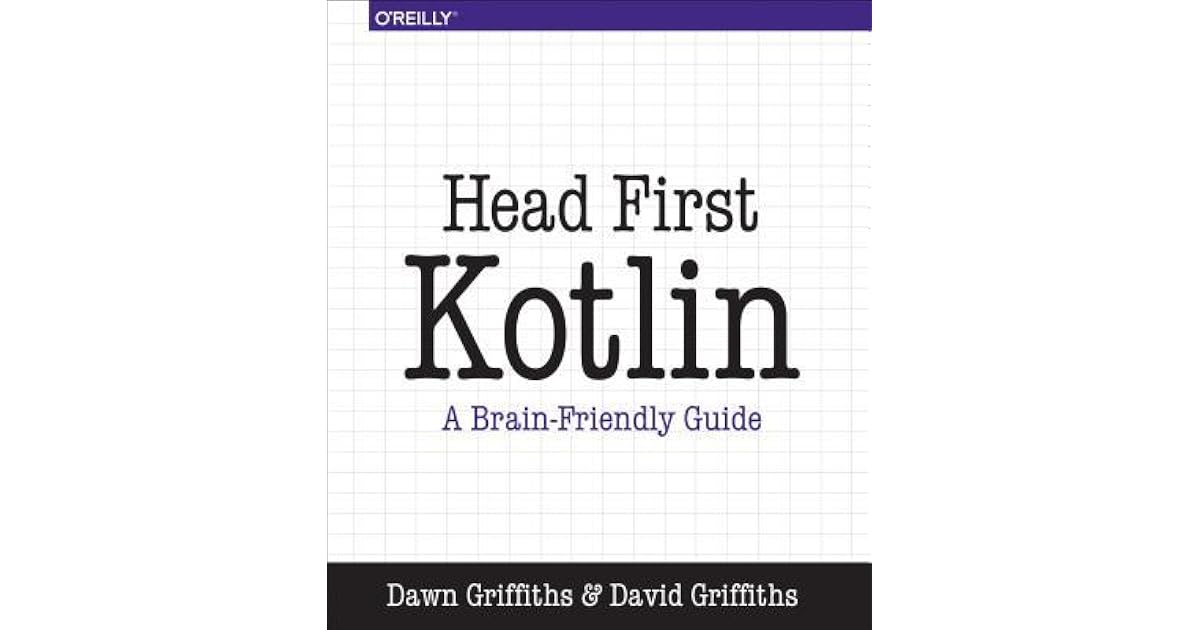 Head First Kotlin A BrainFriendly Guide by Dawn Griffiths