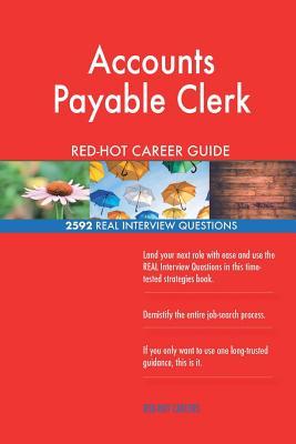 Accounts Payable Clerk Red-Hot Career Guide; 2592 Real Interview Questions