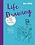 Life Drawing in 15 Minutes: The Super-fast Drawing Technique Anyone Can Learn