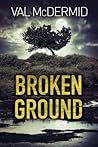 Broken Ground by Val McDermid Broken Ground by Val McDermid