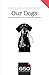 650 | Our Dogs: True Storie...