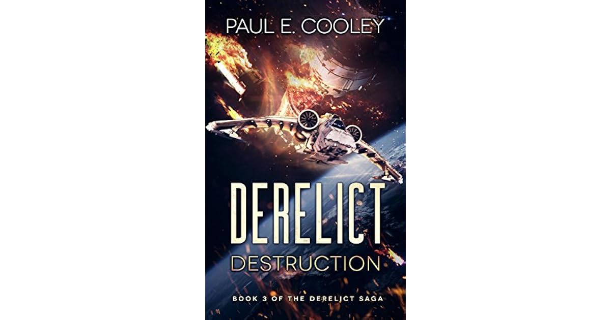 Derelict Destruction (Derelict Saga Book 3) by Paul Elard Cooley