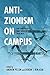 Anti-Zionism on Campus: The University, Free Speech, and BDS (Studies in Antisemitism)