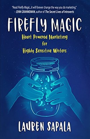 Firefly Magic: Heart Powered Marketing for Highly Sensitive Writers (Kindle Edition)