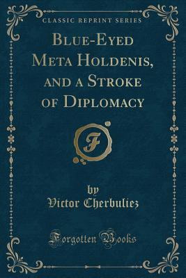Blue-Eyed Meta Holdenis, and a Stroke of Diplomacy