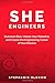 She Engineers: Outsmart Bias, Unlock your Potential, and Create the Engineering Career of your Dreams