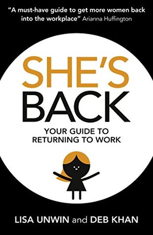 She's Back: Your guide to returning to work (Kindle Edition)