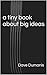 a tiny book about big ideas