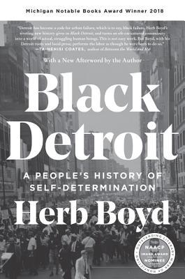 Black Detroit: A People's History of Self-Determination – A Michigan Notable Book on African American Economics, Culture, and Politics