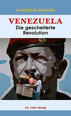 Venezuela: Die gescheiterte Revolution (Politik & Zeitgeschichte) (German Edition)