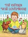 The Chicken Who Loved Books by Angela Elwell Hunt