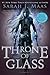 Throne of Glass by Sarah J. Maas Throne of Glass by Sarah J. Maas