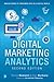 Digital Marketing Analytics: Making Sense of Consumer Data in a Digital World