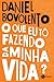 O que eu tô fazendo da minha vida by Daniel Bovolento