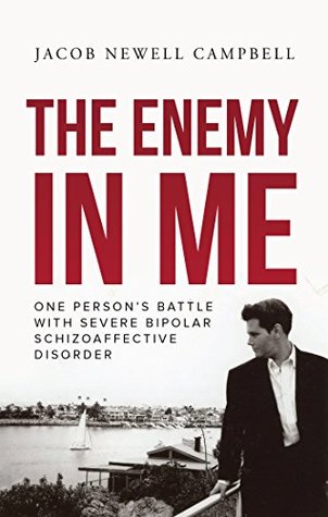 The Enemy in Me: One Person’s Battle with Severe Bipolar Schizoaffective Disorder (Kindle Edition)