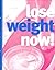 Lose Weight Now!