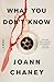 What You Don't Know: A Novel