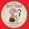 Peanuts Cross-Stitch: 16 Easy-to-Follow Patterns Featuring Charlie Brown & Friends Peanuts Cross-Stitch: 16 Easy-to-Follow Patterns Featuring Charlie Brown & Friends