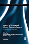 Ageing, Wellbeing and Climate Change in the Arctic (Routledge Advances in Climate Change Research)