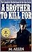 A Brother To Kill For by M. Allen