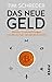 Das neue Geld: Bitcoin, Kryptowährungen und Blockchain verständlich erklärt (German Edition)