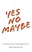 Yes No Maybe by Rafe Sanderson