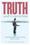 Truth and Conviction: Donald Marshall Jr. and the Mi'kmaw Quest for Justice Truth and Conviction: Donald Marshall Jr. and the Mi'kmaw Quest for Justice