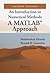 An Introduction to Numerical Methods: A MATLAB® Approach, Fourth Edition (Chapman & Hall/CRC Numerical Analysis and Scientific Computing Series)