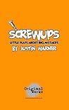 SCREWUPS: Little Plays About Big Mistakes SCREWUPS: Little Plays About Big Mistakes